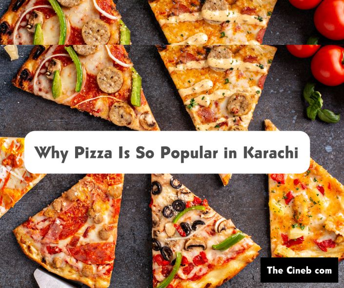 Why Pizza Is So Popular in Karachi